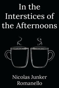 In the Interstices of the Afternoons