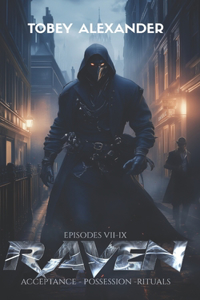 The Raven Episodes VII-IX
