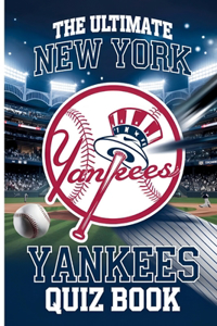 The Ultimate New York Yankees Quiz Book