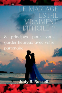 Le mariage est-il VRAIMENT difficile ?