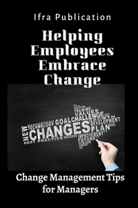 Helping Employees Embrace Change