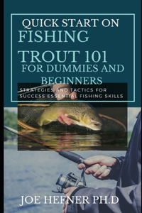 Quick Start on Fishing Trout 101 for Dummies and Beginners