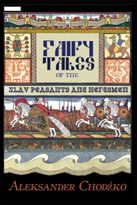 Fairy Tales of the Slav Peasants and Herdsmen
