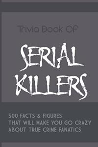 Trivia Book Of Serial Killers