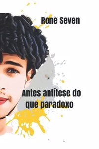 Antes antítese do que paradoxo