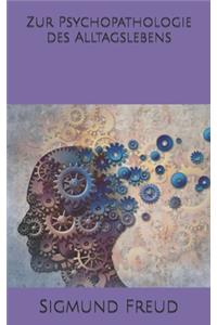 Zur Psychopathologie des Alltagslebens
