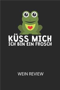 Küss mich ich bin ein Frosch - Wein Review