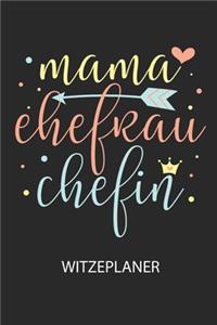 Mama Ehefrau Chefin - Witzeplaner