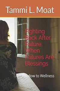 Fighting Back After Failure. When Failures Are Blessings