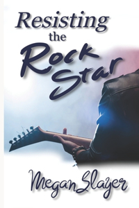 Resisting the Rock Star: A Rock Star Romance