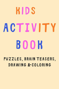 Kids Activity Books: Puzzles, Brain Teasers, Drawing And Coloring