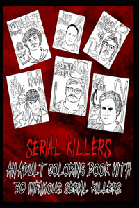 Serial Killer Coloring Book: An Adult Coloring Book With 30 Infamous Serial Killers