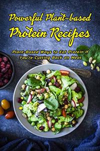 Powerful Plant-based Protein Recipes