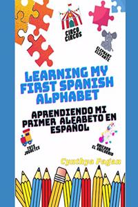 Learning My First Spanish Alphabet ( English - Spanish Edition)