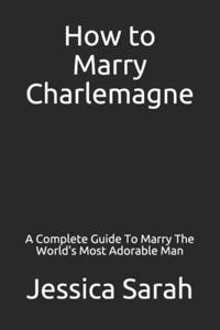 How to Marry Charlemagne