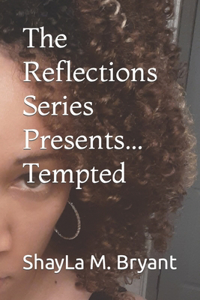 Reflections Series Presents...Tempted
