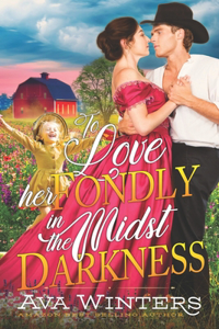 To Love her Fondly in the Midst of Darkness