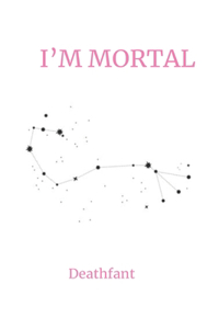 I'm Mortal