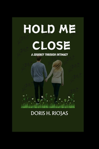 Hold me close: A journey through intimacy