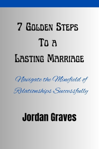 7 Golden Steps To A Lasting Marriage