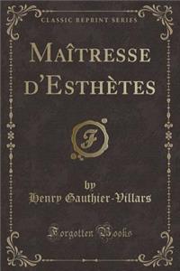 Maîtresse d'Esthètes (Classic Reprint)