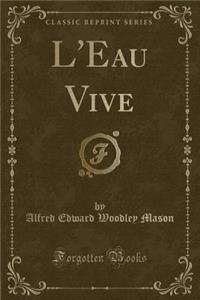 L'Eau Vive (Classic Reprint)