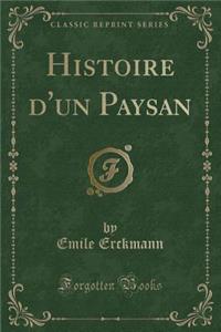 Histoire d'Un Paysan (Classic Reprint)