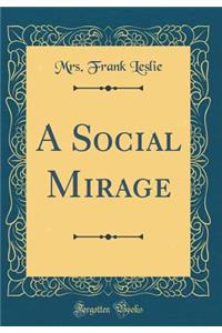 A Social Mirage (Classic Reprint)