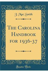 The Carolina Handbook for 1936-37 (Classic Reprint)