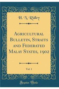 Agricultural Bulletin, Straits and Federated Malay States, 1902, Vol. 1 (Classic Reprint)