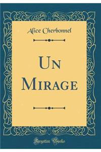 Un Mirage (Classic Reprint)