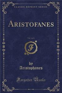 Aristofanes, Vol. 1 of 3 (Classic Reprint)