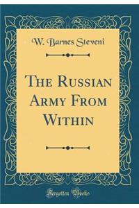 The Russian Army from Within (Classic Reprint)