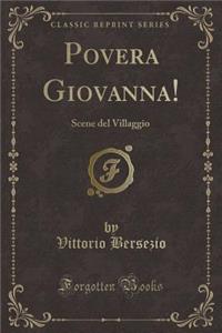 Povera Giovanna!: Scene del Villaggio (Classic Reprint)