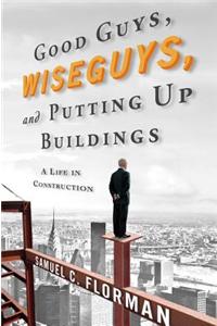 Good Guys, Wise Guys, and Putting Up Buildings