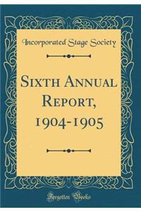 Sixth Annual Report, 1904-1905 (Classic Reprint)