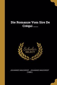 Romanze Vom Sire De Créqui ......