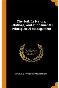 Soil, Its Nature, Relations, And Fundamental Principles Of Management