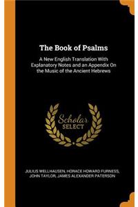 The Book of Psalms: A New English Translation with Explanatory Notes and an Appendix on the Music of the Ancient Hebrews