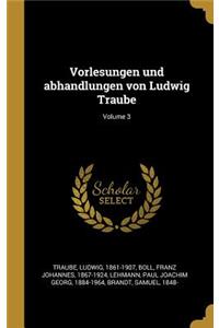 Vorlesungen und abhandlungen von Ludwig Traube; Volume 3