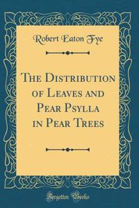 The Distribution of Leaves and Pear Psylla in Pear Trees (Classic Reprint)