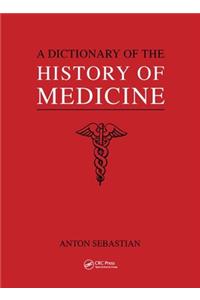 A Dictionary of the History of Medicine