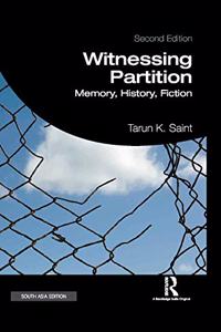 Witnessing Partition: Memory, History, Fiction (Second Edition)