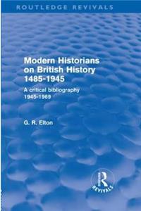 Modern Historians on British History 1485-1945 (Routledge Revivals)