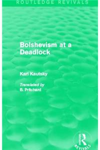 Bolshevism at a Deadlock (Routledge Revivals)