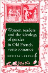 Women Readers and the Ideology of Gender in Old French Verse Romance
