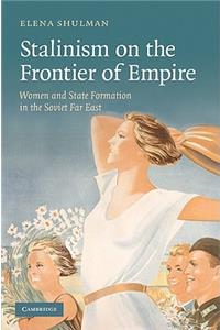 Stalinism on the Frontier of Empire