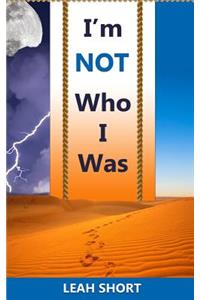 I'm Not Who I Was