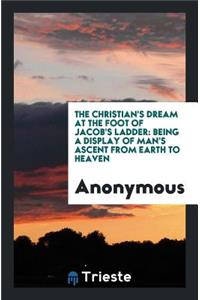 The Christian's Dream at the Foot of Jacob's Ladder, by a Lancashire Clergyman