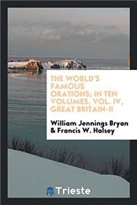 The world's famous orations; in ten volumes, Vol. IV, great Britain-II